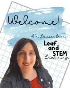 Welcome! I'm Lauren from Leaf and STEM Learning